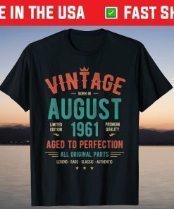 Vintage Born In August 1961 Limited Edition Premium Quality Gift T-Shirt