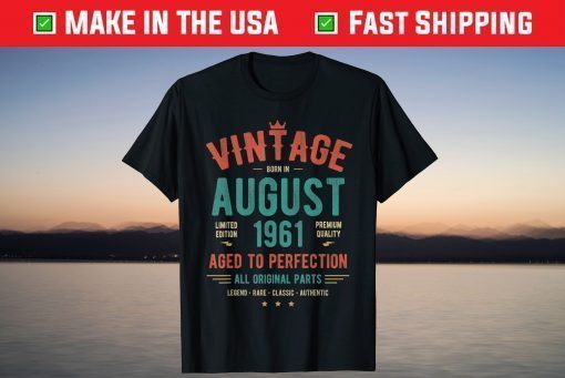 Vintage Born In August 1961 Limited Edition Premium Quality Gift T-Shirt