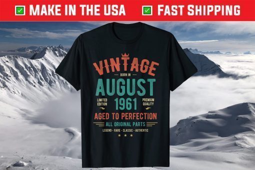 Vintage Born In August 1961 Limited Edition Premium Quality Gift T-Shirt