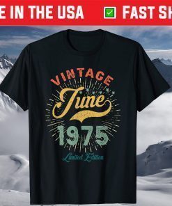 Vintage June 1975 Limited Edition 46 Years Old Classic T-Shirt