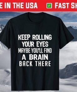 Vintage Keep Rolling Your Eyes Maybe You'll Find Brain T-Shirt