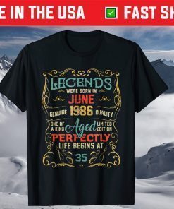 Vintage Legends Were Born In June 1986 35th Birthday T-Shirt