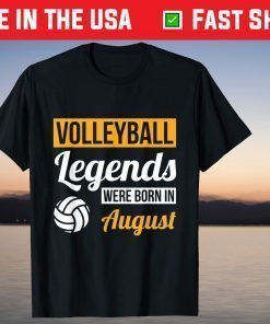 Volleyball Legends Were Born In August Birthday T-Shirt