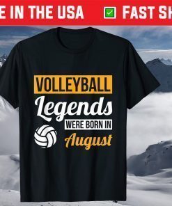 Volleyball Legends Were Born In August Birthday T-Shirt