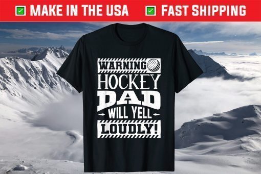 Warning Hockey Dad Will Yell Loudly Classic T-Shirt