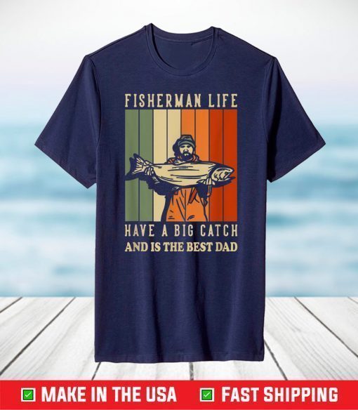 We Hooked The Best Dad Fisherman Have A Big Catch T-Shirt