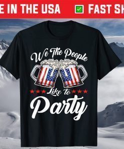 We The People Like To Party With Usa Flag Drink Beer T-Shirt