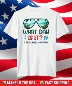 What Day Is It Teacher On Break Summer Vibes T-Shirt