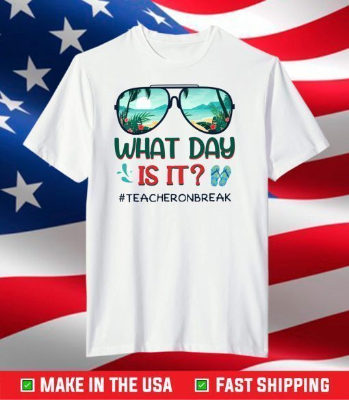 What Day Is It Teacher On Break Summer Vibes T-Shirt