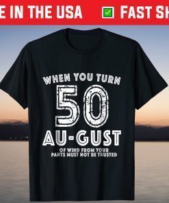 When You Turn 50 August T-Shirt