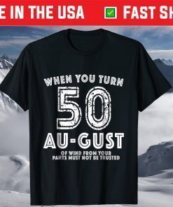 When You Turn 50 August T-Shirt