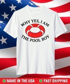 Why Yes I'm The Pool Boy T-Shirt