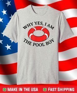 Why Yes I'm The Pool Boy T-Shirt