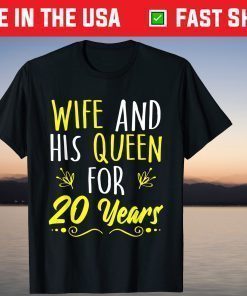 Wife And His Queen For 20 Years T-Shirt