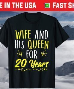 Wife And His Queen For 20 Years T-Shirt