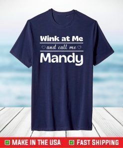 Wink At Me And Call Me Mandy T-Shirt