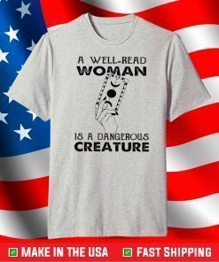 Witch A Well Read Woman Is A Dangerous Creature Gift T-Shirt