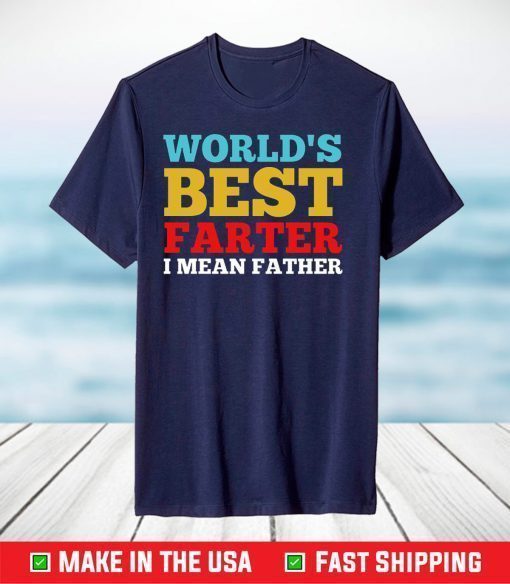 World Best Farther I Mean Farthes Classic T-Shirt