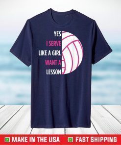 Yes I Serve Like A Girl Volleyball T-shirt