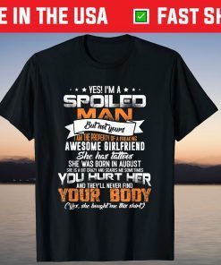 Yes I'm A Spoiled Man of August Tattoos Girlfriend Birthday T-Shirt