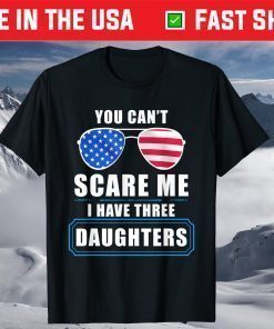 You Can't Scare Me I Have 3 Daughters USA Flag Sunglasses Classic T-Shirt