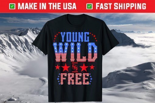 Young American Wild Patriotic Free 4th Of July T-Shirt