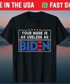 Your Mask Is As Useless As Biden Classic T-Shirt