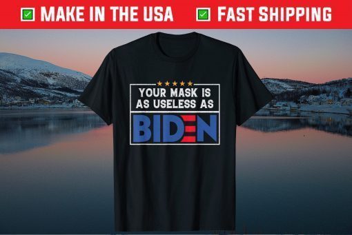 Your Mask Is As Useless As Biden Classic T-Shirt