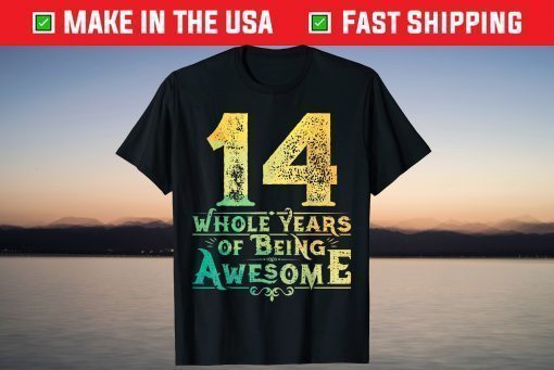 14 Whole Years Of Being Awesome 14th Birthday T-Shirt