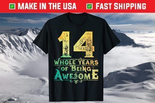 14 Whole Years Of Being Awesome 14th Birthday T-Shirt