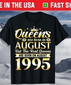 26th Birthday Real Queens Are Born On August 1995 T-Shirt