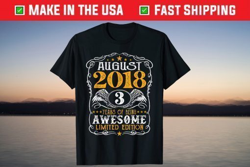 3 Years Old August 2018 Limited Edition 3rd Birthday US 2021 T-Shirt