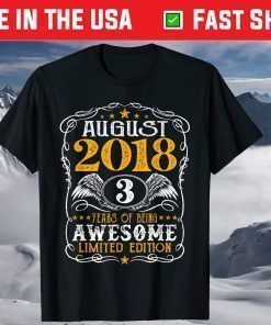 3 Years Old August 2018 Limited Edition 3rd Birthday US 2021 T-Shirt