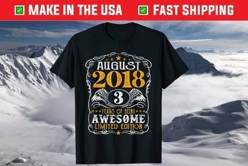 3 Years Old August 2018 Limited Edition 3rd Birthday US 2021 T-Shirt