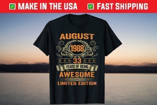 33 Years Old August 1988 Limited Edition 33rd Birthday T-Shirt