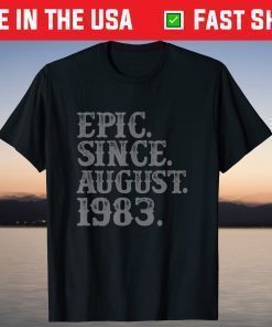 37 Vintage Epic Since August 1983 Birth Year Legendary T-Shirt