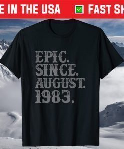 37 Vintage Epic Since August 1983 Birth Year Legendary T-Shirt