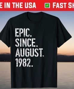 37th Birthday Epic Since August 1982 T-Shirt