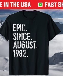 37th Birthday Epic Since August 1982 T-Shirt