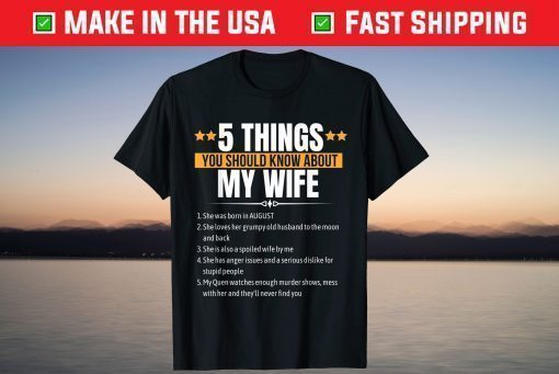 5 things You Should Know About My Wife She Was Born August T-Shirt