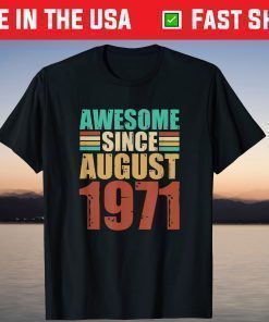 50th Birthday Awesome Since August 1971 Shirt