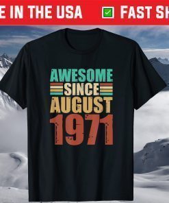 50th Birthday Awesome Since August 1971 Shirt