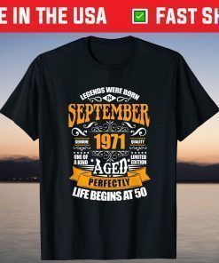 50th Birthday Legends Were Born In September 1971 T-Shirt