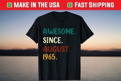 56th Birthday 56 Years Old Awesome Since August 1965 T-Shirt