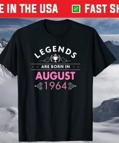 57th Birthday Legends Are Born in August 1964 T-Shirt