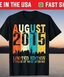 6 Limited Edition Made In August 2015 6th Birthday T-Shirt