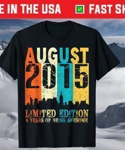 6 Limited Edition Made In August 2015 6th Birthday T-Shirt