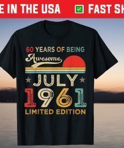 60 Years Of Being Awesome July 1961 Limited Edition Vintage T-Shirt