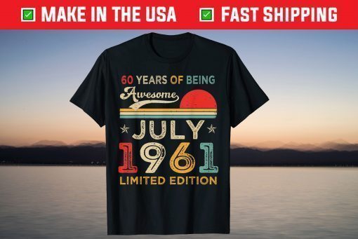 60 Years Of Being Awesome July 1961 Limited Edition Vintage T-Shirt