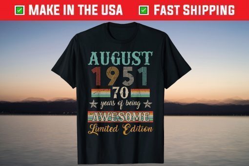 70th Birthday Decorations August 1951 70 Years Old Classic T-Shirt